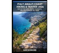 ITALY AMALFI COAST HIKING & TRAVEL GUIDE 2026: PATH OF THE GODS, HIDDEN STAIRWAYS, AND MEDITERRANEAN SEA VIEWS (SUMMITS & TRAILS: GLOBAL HIKING GUIDES)