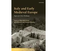 Italy and Early Medieval Europe: Papers for Chris Wickham (The Past and Present Book Series)