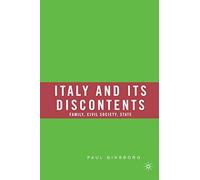Italy and Its Discontents: Family, Civil Society, State: Family, Civil Society, State: 1980-2001