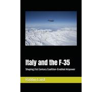 Italy and the F-35: Shaping 21st Century Coalition-Enabled Airpower (Airpower and Maritime Force Modernization)