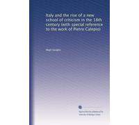Italy and the rise of a new school of criticism in the 18th century (with special reference to the work of Pietro Calepio)