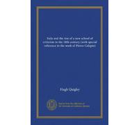 Italy and the rise of a new school of criticism in the 18th century (with special reference to the work of Pietro Calepio) (Vol-1)