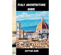 Italy Architecture Guide: A Journey Through Time and Beauty
