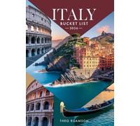 Italy Bucket List 2026: Historic Cities, Villages, Routes, Maps, Food & Culture
