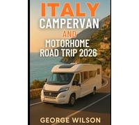 Italy Campervan And Motorhome Road Trip 2026: Explore Italy’s Most Beautiful Routes From the Dolomites to Sicily With Itineraries, Campsites, and Local Culture Insights