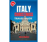 ITALY CHRISTMAS TRAVEL GUIDE 2025-2026: Explore Every Italian City This Christmas - With Phrases You’ll Need and Stories You’ll Love.