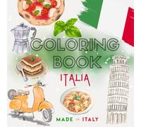 Italy Coloring Book - 40 Beautiful Scenes of Culture, Food & Landmarks: A Creative Journey Through Italian Traditions, Architecture & Cuisine