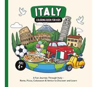 Italy Coloring Book for Kids Ages 4+: A Fun Journey Through Italy - Rome, Pizza, Colosseum & Venice to Discover and Learn