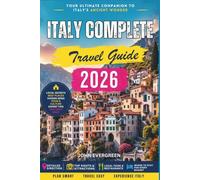Italy Complete Travel Guide 2026: A Region-by-Region Planning Companion for Exploring the Entire Country