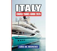 Italy Cruise Travel Guide 2026: “Plan, Explore & Maximize Your Italy Cruise: Essential Tips, Itineraries & Mediterranean Ports”