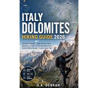 ITALY DOLOMITES HIKING GUIDE 2026: Tre Cime, Seceda & Alpe di Siusi Trails, Hut-to-Hut Treks, Via Ferrata Adventures, Scenic Alpine Routes & Local Insider Tips: 29 (The Wild Paths Collection)