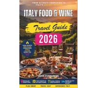 Italy Food & Wine Travel Guide 2026: Regional Dishes, Wine Routes, and Culinary Traditions