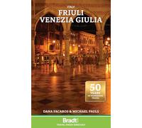 Italy: Friuli Venezia Giulia: Including Trieste, Udine, the Julian Alps and Carnia (Bradt Travel Guides)