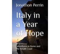 Italy in a Year of Hope: Adventures in Rome and the Amalfi Coast