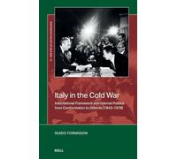 Italy in the Cold War: International Framework and Internal Politics from Confrontation to Détente (1943-1978): 14 (New Perspectives on the Cold War, 14)