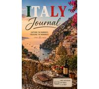 Italy Journal: A Beautiful Lined Notebook for Travel Memories, Italian Dreams, Reflections, Ideas and Everyday Writing