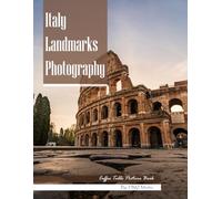 Italy Landmarks Photography: Coffee Table Picture Book - Beautiful Images of Italy's Most Iconic Places