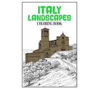 Italy Landscapes Coloring Book: 50 Peaceful Italian Scenes Featuring Historic Architecture, Charming Villages, Countryside Views and Coastal Landscapes for Relaxing Adult Coloring
