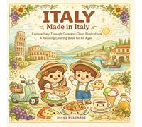 ITALY - Made in Italy: Explore Italy Through Cute and Clean Illustrations of Piazzas, Vineyards, Mountain Villages, Artistic Heritage, and Scenic Coastlines - A Relaxing Coloring Book for All Ages