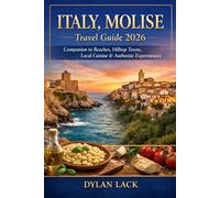 Italy,Molise Travel Guide 2026: Companion to Beaches, Hilltop Towns, Local Cuisine & Authentic Experiences