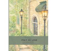 Italy My Love: An Adult Coloring Book of Italian Streets and Architecture: A Peaceful Travel Coloring Book with Fine Line City Scenes