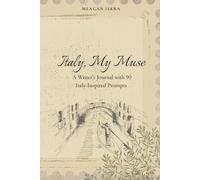Italy, My Muse: A Writer's Journal with 90 Italy-Inspired Prompts