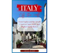 Italy Off the Cuff: From Naples and the Amalfi Coast to Capri, Sicily, and Puglia’s Sunlit Shores
