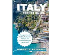 ITALY POCKET GUIDE: “Navigate Iconic Sights, Authentic Villages, and Culinary Delights Like a Local”