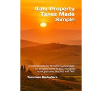 Italy Property Taxes Made Simple: A pratical guide for foreigners and expats on property taxes in Italy, including municipal taxes like IMU and TARI