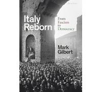 Italy Reborn: From Fascism to Democracy