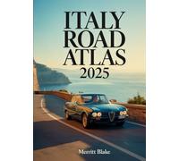 ITALY ROAD ATLAS 2025: Regional Maps, Driving Tips & Travel Routes