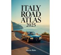 ITALY ROAD ATLAS 2025: Regional Maps, Driving Tips & Travel Routes