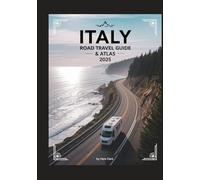 Italy Road Travel Guide & Atlas 2025: Complete Maps, Routes, and Insider Tips for Your Ultimate Italian Road Trip