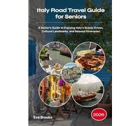 Italy Road Travel Guide for Seniors 2026: A Senior’s Guide to Enjoying Italy’s Scenic Drives, Cultural Landmarks, and Relaxed Itineraries
