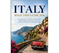 Italy Road Trip Guide 2026: The Ultimate Italy Travel Guide with Scenic Drives, Hidden Villages, Coastal Routes, Itineraries & Insider Tips for First-Time and Repeat Travelers