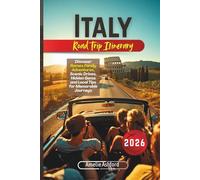 Italy Road Trip Itinerary 2026: Discover Rome's Family Adventures, Scenic Drives, Hidden Gems and Local Tips for Memorable Journeys