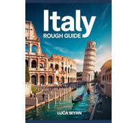 Italy Rough Guide: The Ultimate Travel Guide to Exploring Italy’s Culture, Cuisine, Cities & Hidden Gems