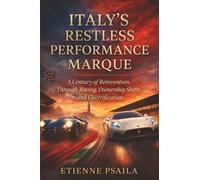 Italy’s Restless Performance Marque: A Century of Reinvention Through Racing, Ownership Shifts, and Electrification