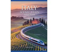 Italy Scenic Train Travel Guide 2026: The Ultimate Guide to Italy’s Most Beautiful Rail Routes, Hidden Towns, and Stress-Free Train Adventures