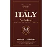 Italy Tourist Scams 2026: 149 Real Scams Across Rome, Venice, Florence & 17 More Cities - Drawn from Italian News Reports and Police Arrest Records