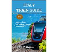 Italy Train Guide 2025: Routes, Tickets, and Tips for Exploring Italy by Rail