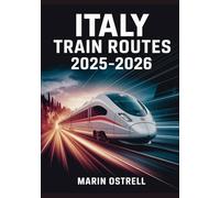 Italy Train Routes 2025-2026: A Tourist’s Rail Travel Guide to Scenic Journeys and Hidden Gems