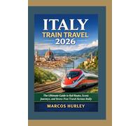 Italy Train Travel 2026: The Ultimate Guide to Rail Routes, Scenic Journeys, and Stress-Free Travel Across Italy