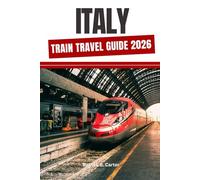 ITALY TRAIN TRAVEL GUIDE 2026: Routes, Tickets, Stations, and Practical Planning for Independent Journeys