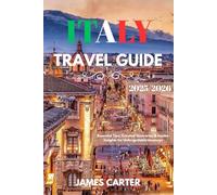 ITALY TRAVEL GUIDE 2025/2026: Essential Tips, Curated Itineraries & Insider Insights for Unforgettable Journeys