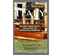 Italy Travel guide 2025-2026: Exploring Timeless Beauty, Rich Culture, and Unforgettable Experiences