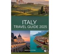 Italy Travel Guide 2025: Best Places to Visit, Top Attractions, Maps & Tips for Your Italian Vacation