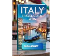 ITALY TRAVEL GUIDE 2025: Discover Rome, Venice, Florence, and the Amalfi Coast with Itineraries, Maps, and Local Tips