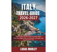 Italy Travel Guide 2026-2027: Explore Rome, Florence, Venice & Beyond. Expert Itineraries, Hidden Gems, Local Favorites, and Insider Tips for a Stress-Free Trip (Italy cities)