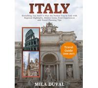 ITALY TRAVEL GUIDE 2026-2027(FULL-COLOR): Everything You Need to Plan the Perfect Trip to Italy with Regional Highlights, Hidden Gems, Food Experiences and Travel Planning Tips